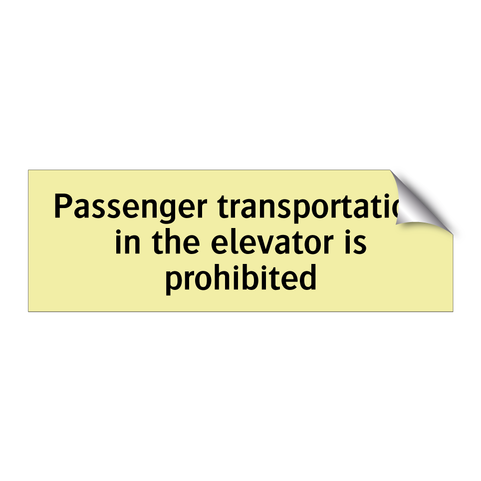 Passenger transportation in the elevator is prohibited