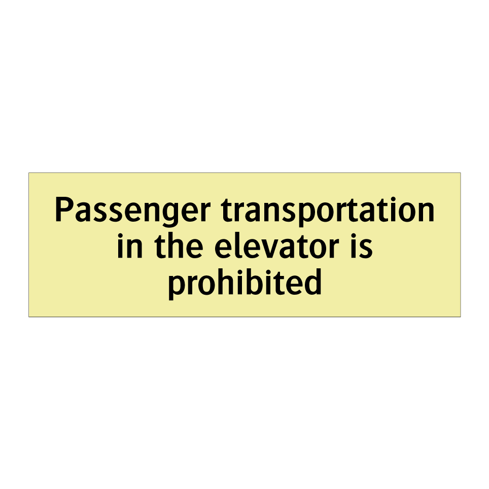 Passenger transportation in the elevator is prohibited