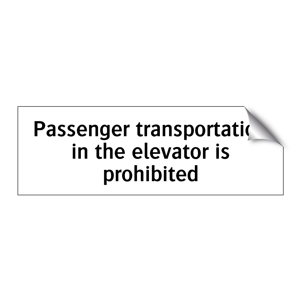 Passenger transportation in the elevator is prohibited