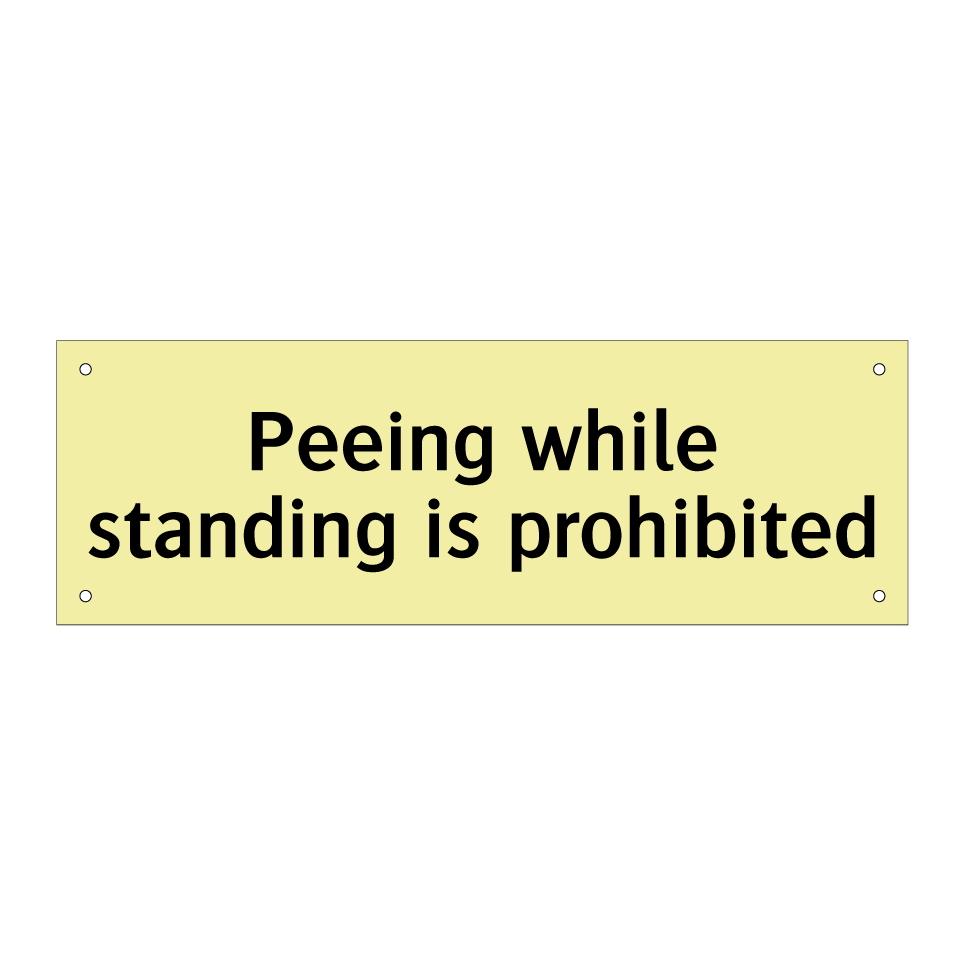 Peeing while standing is prohibited