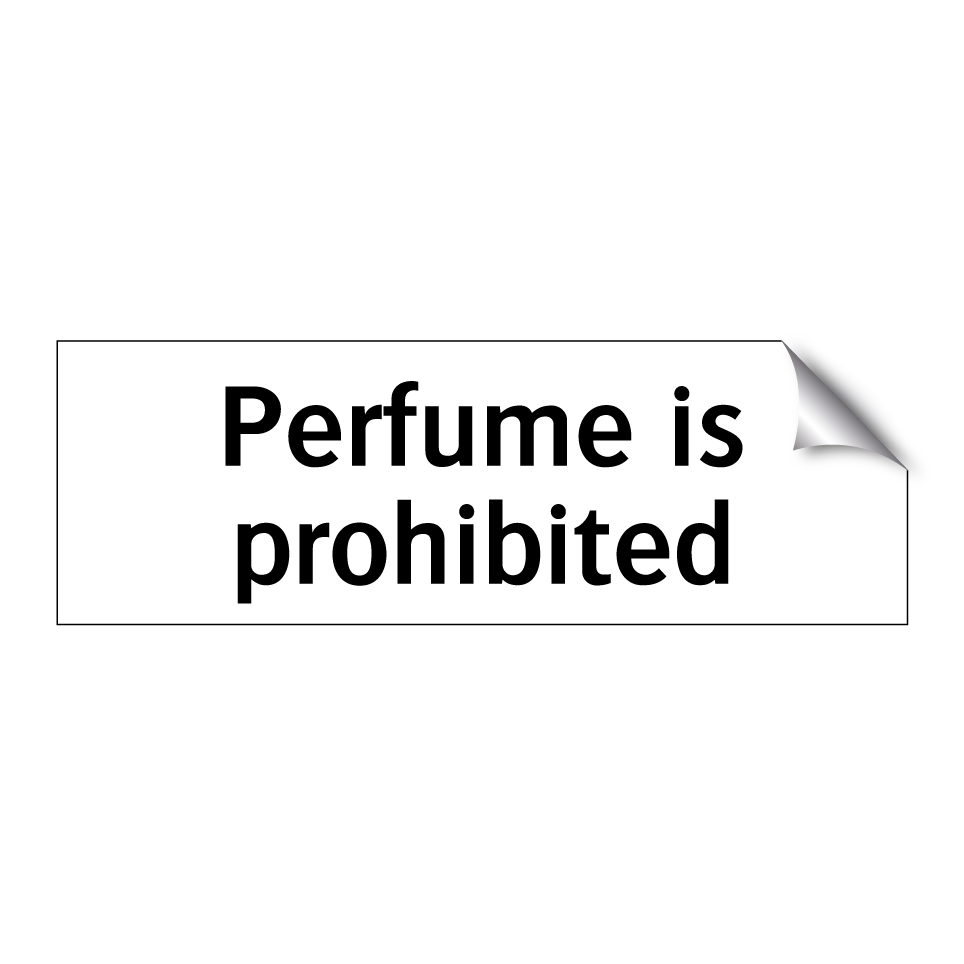 Perfume is prohibited