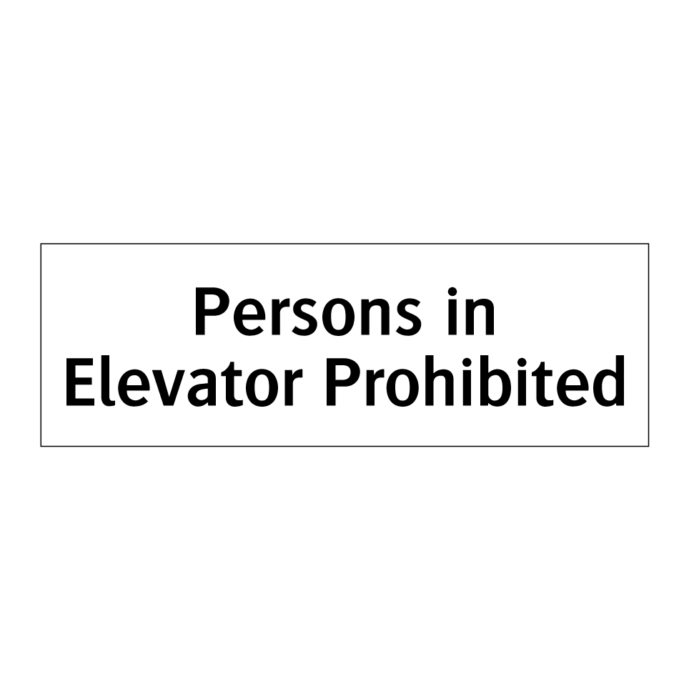 Persons in Elevator Prohibited