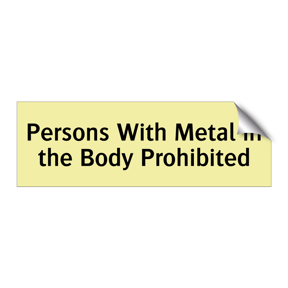 Persons With Metal in the Body Prohibited