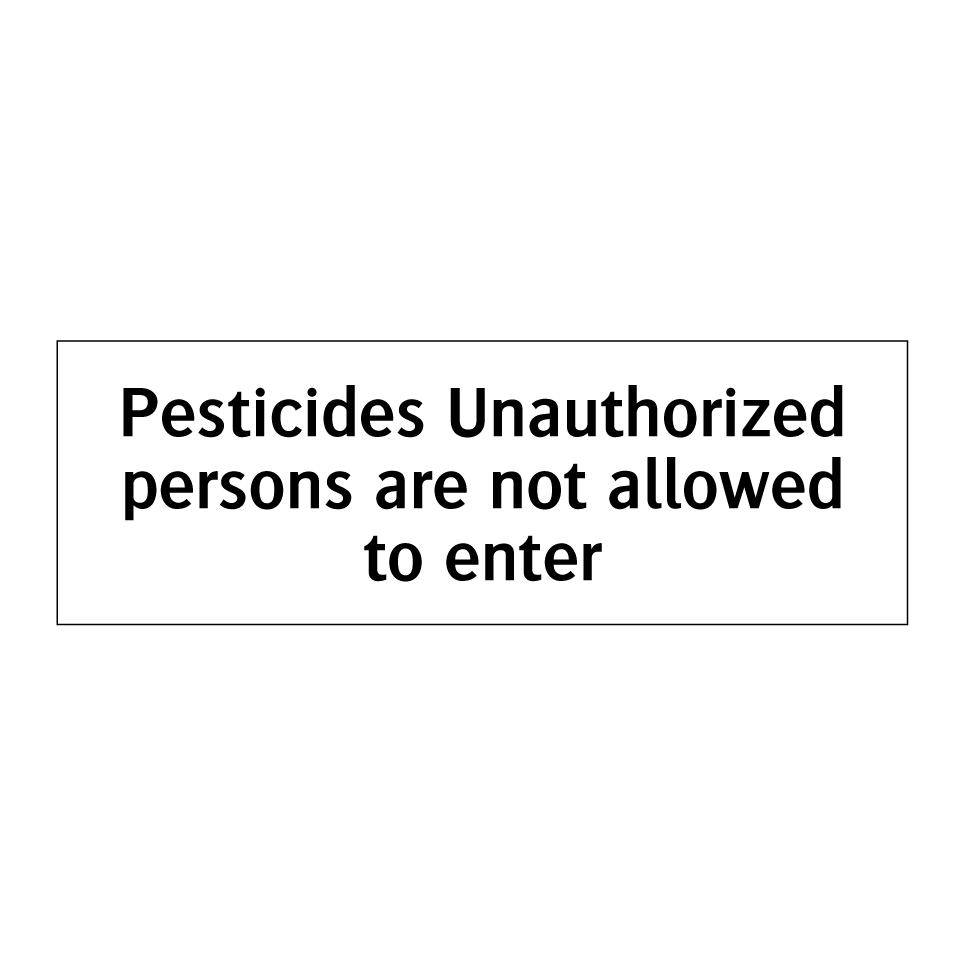 Pesticides Unauthorized persons are not allowed to enter