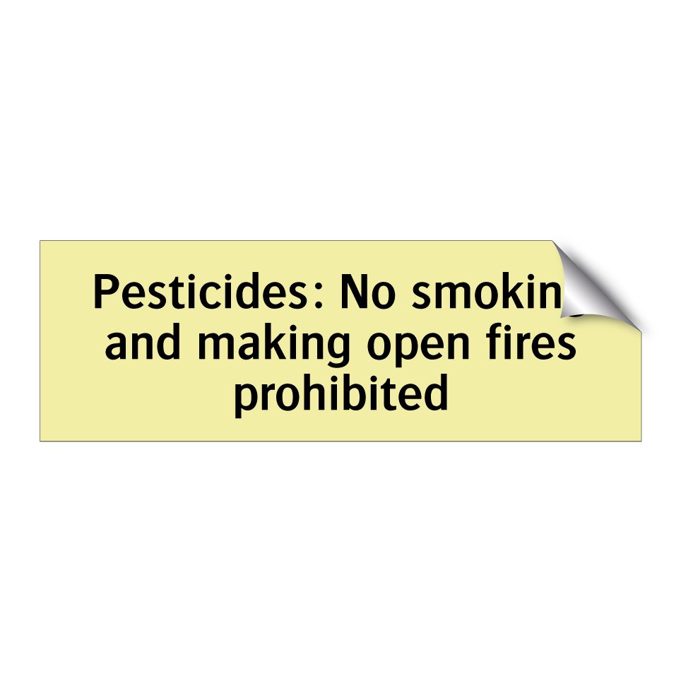 Pesticides: No smoking and making open fires prohibited