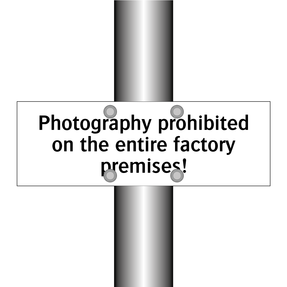 Photography prohibited on the entire factory premises!