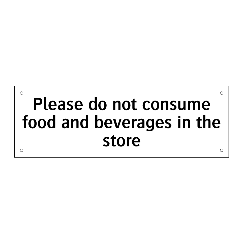Please do not consume food and beverages in the store