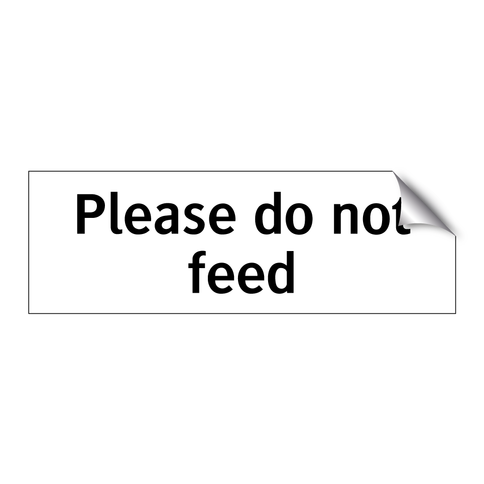 Please do not feed