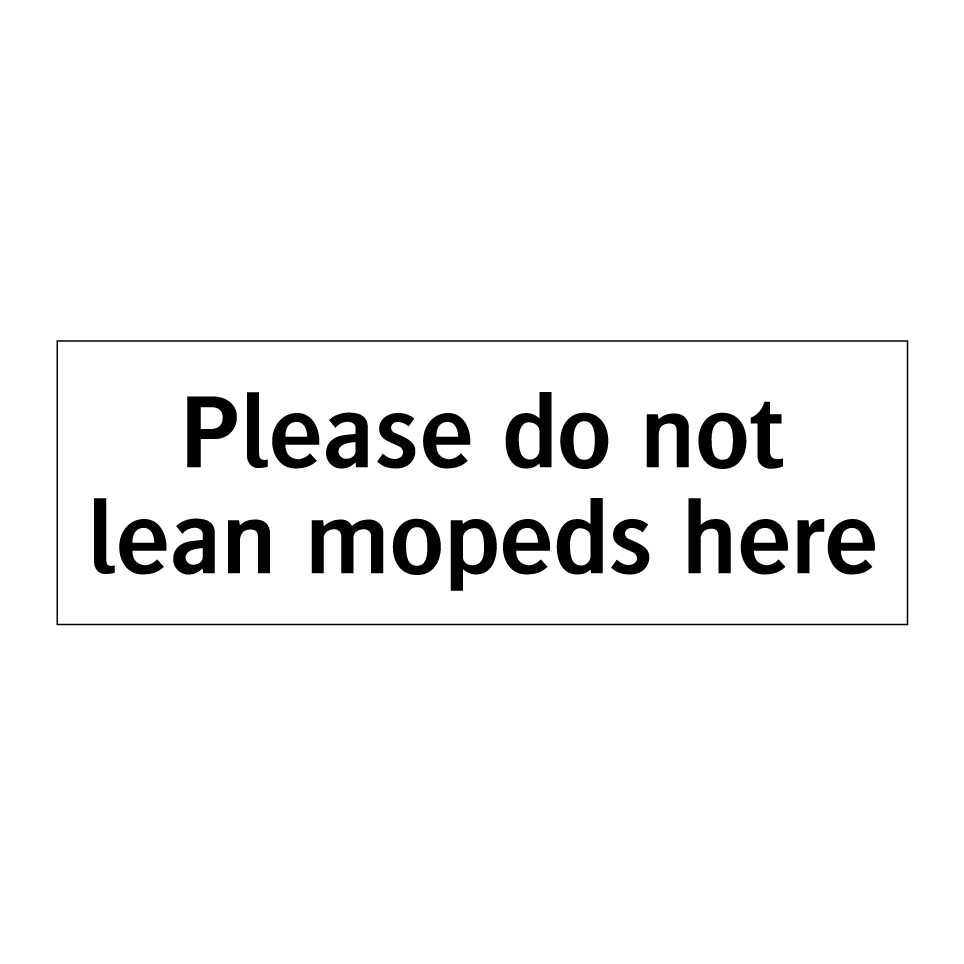 Please do not lean mopeds here