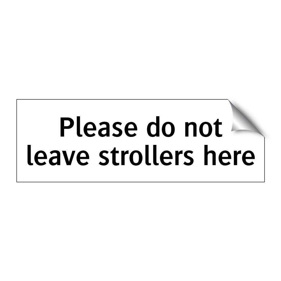 Please do not leave strollers here