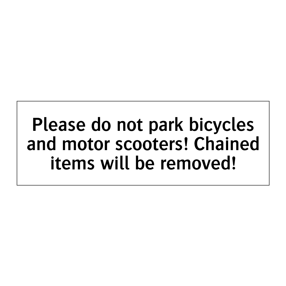 Please do not park bicycles and motor scooters! Chained items will be removed!