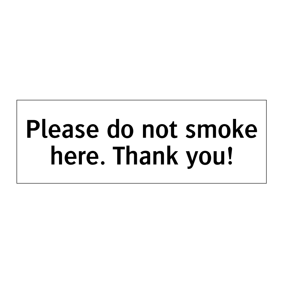 Please do not smoke here. Thank you!