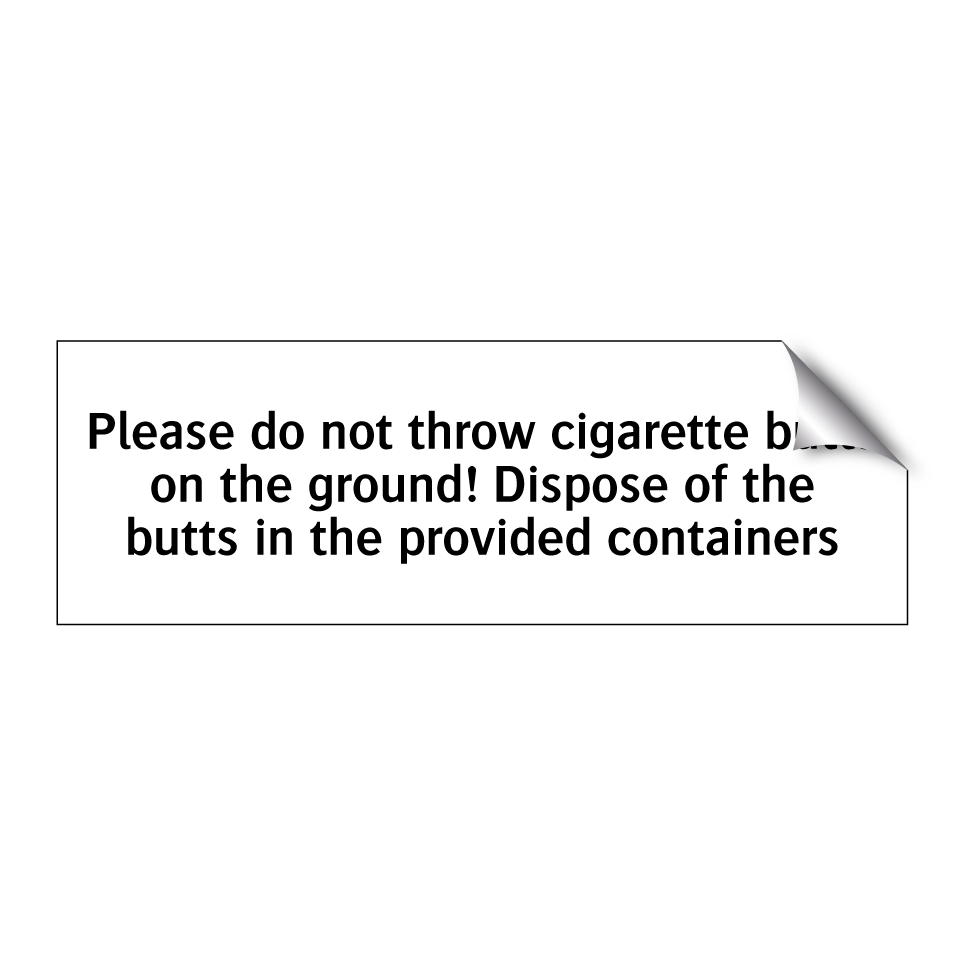 Please do not throw cigarette butts on the ground! Dispose of the butts in the provided containers