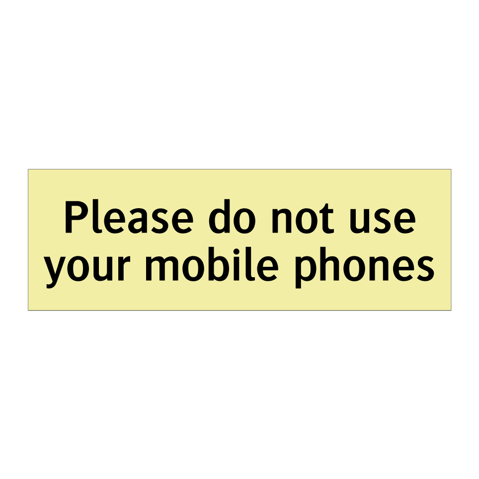 Please do not use your mobile phones