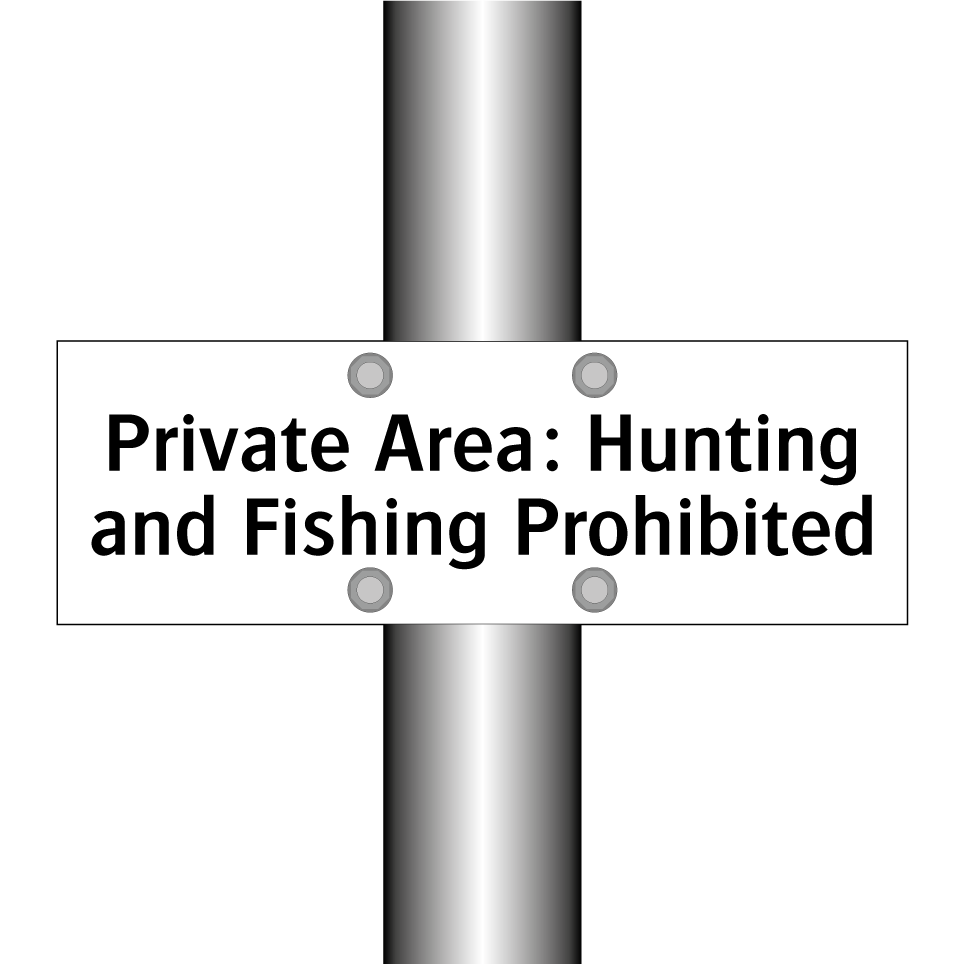 Private Area: Hunting and Fishing Prohibited