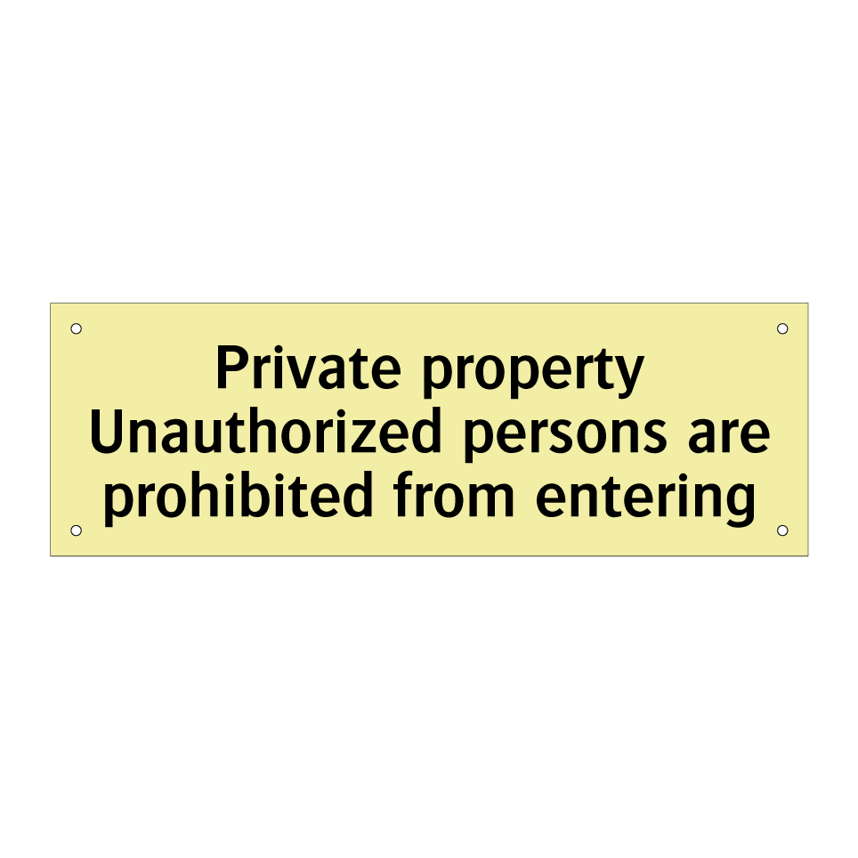 Private property Unauthorized persons are prohibited from entering