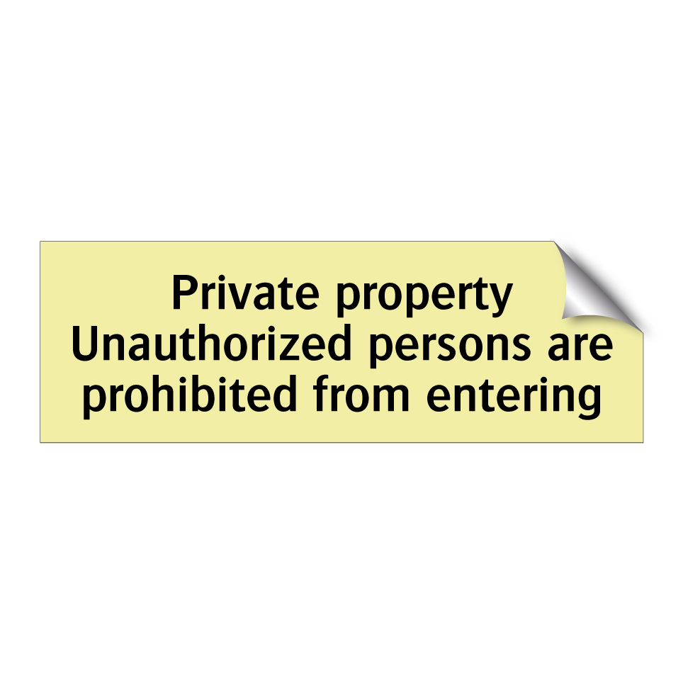 Private property Unauthorized persons are prohibited from entering