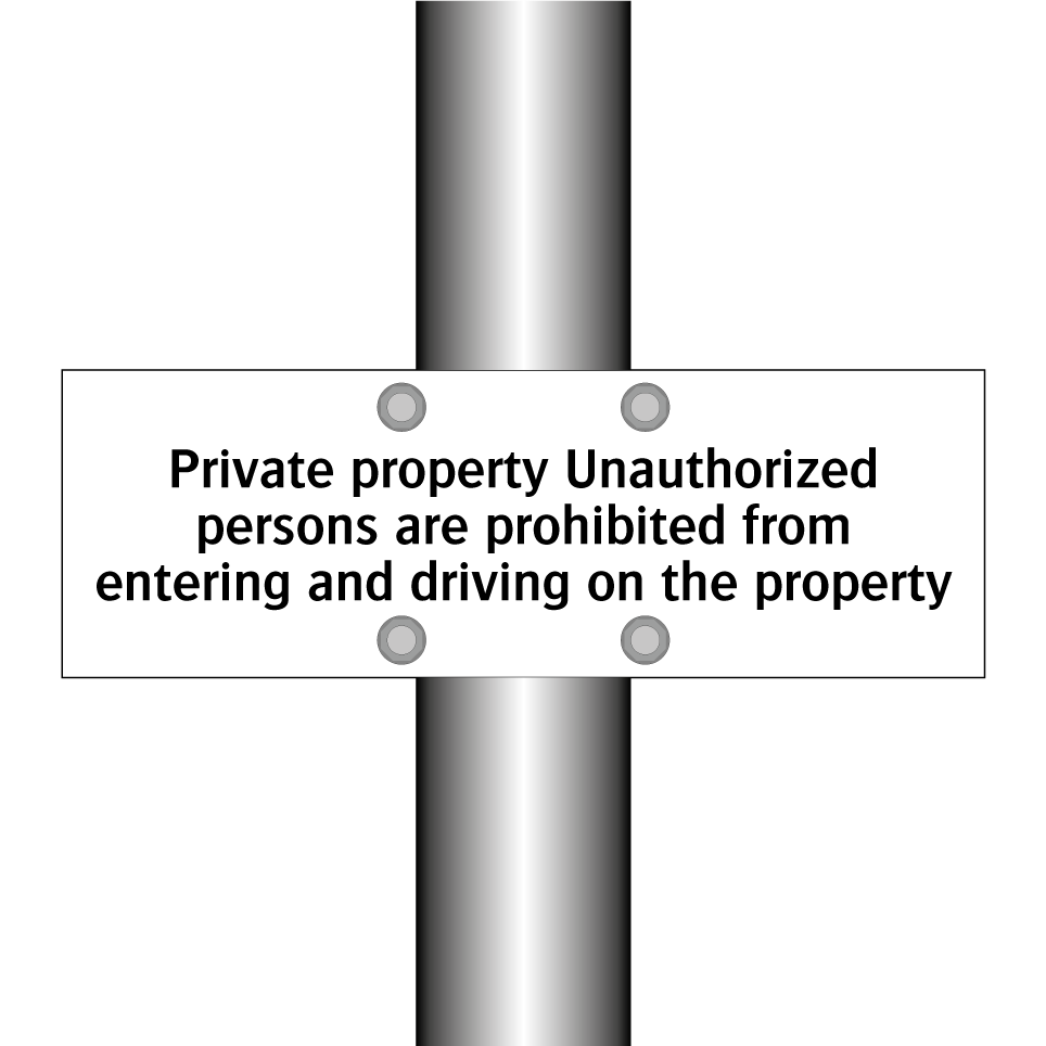 Private property Unauthorized persons are prohibited from entering and driving on the property