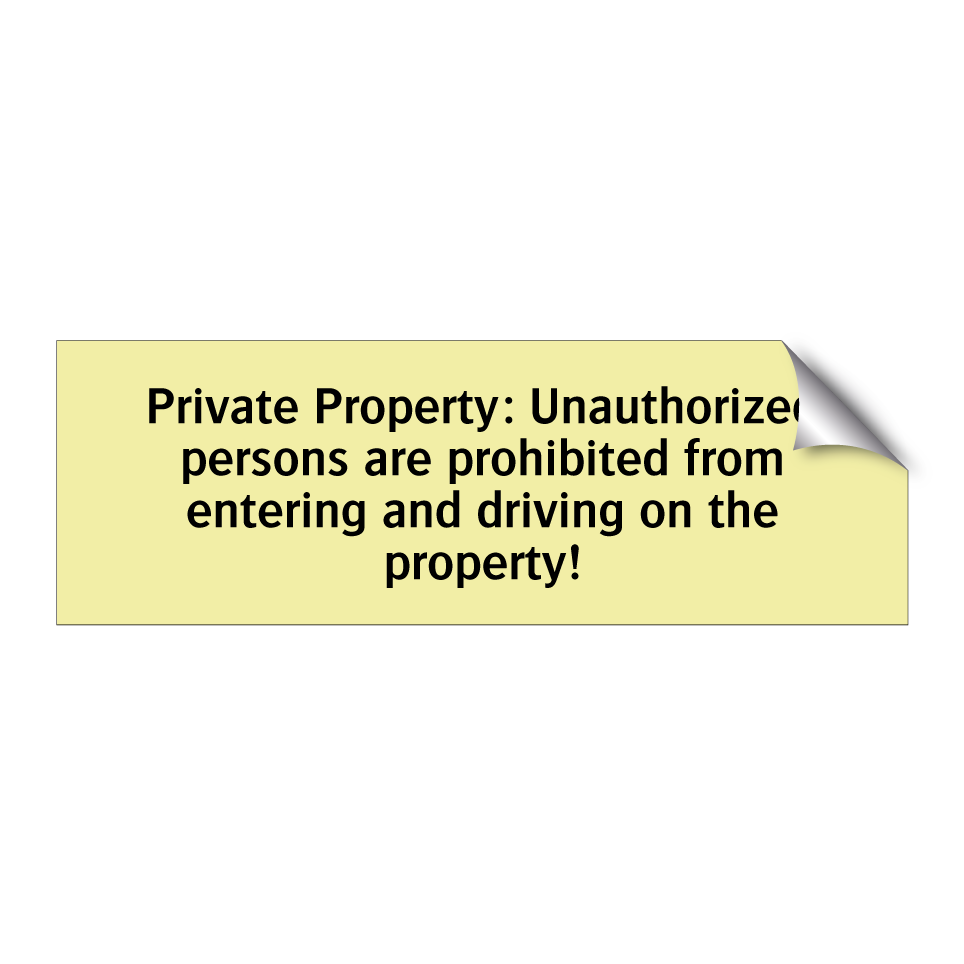Private Property: Unauthorized persons are prohibited from entering and driving on the property!