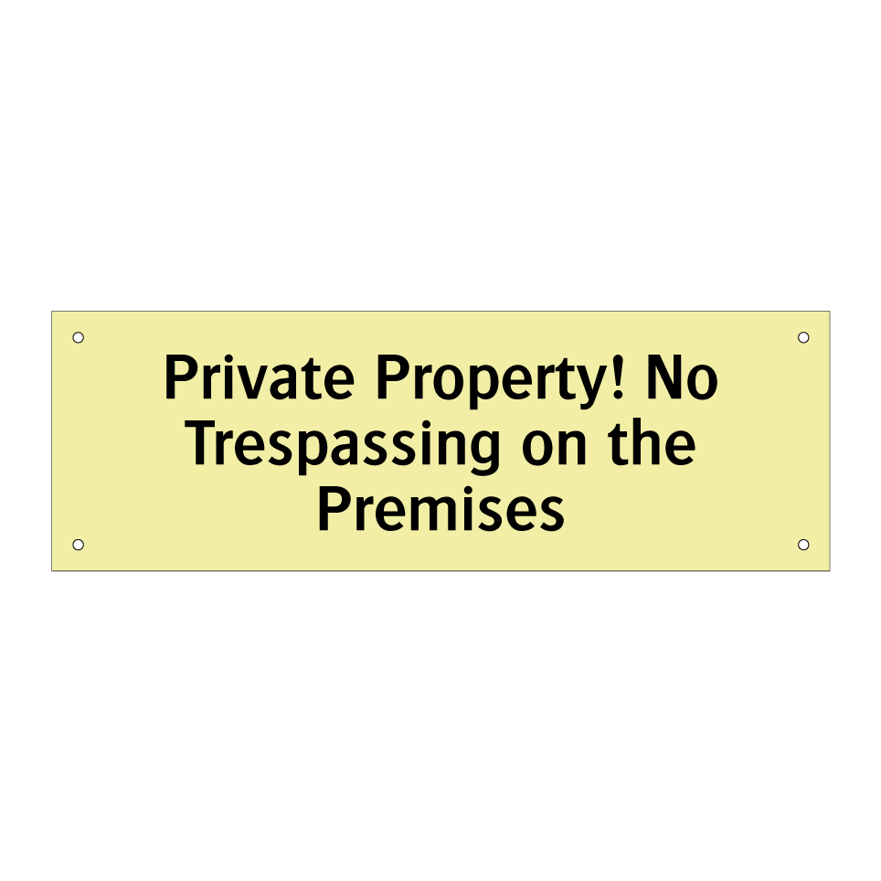 Private Property! No Trespassing on the Premises
