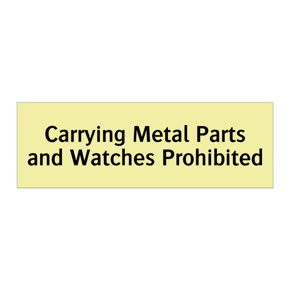 Carrying Metal Parts and Watches Prohibited