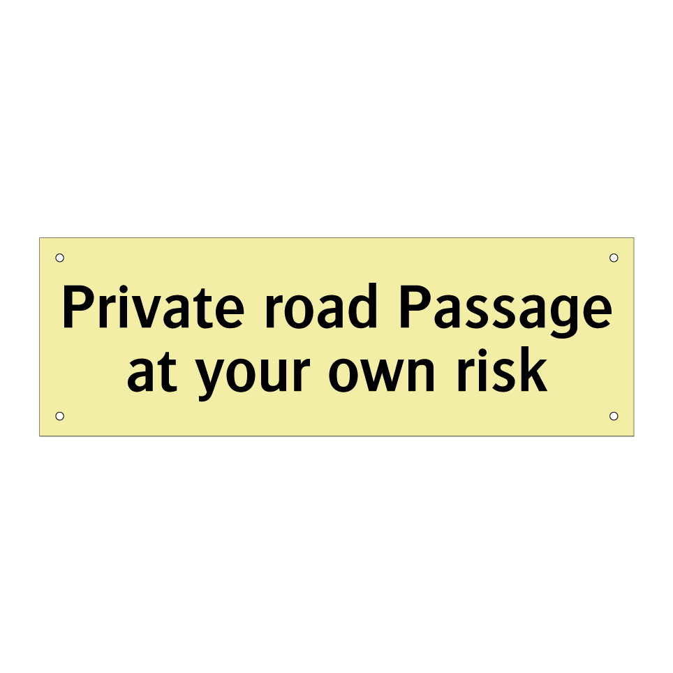 Private road Passage at your own risk