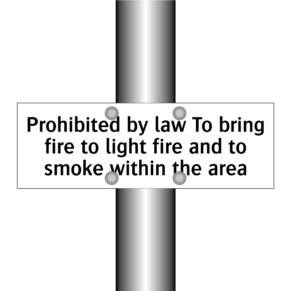 Prohibited by law To bring fire to light fire and to smoke within the area
