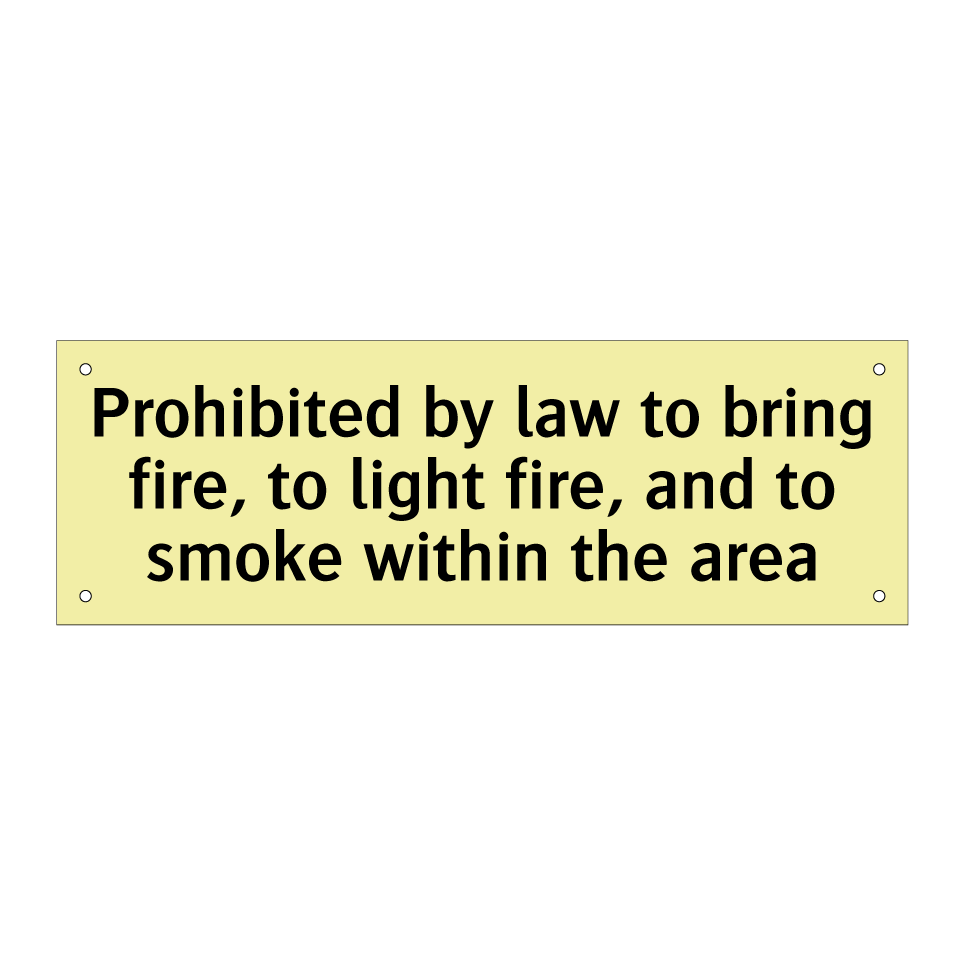 Prohibited by law to bring fire, to light fire, and to smoke within the area