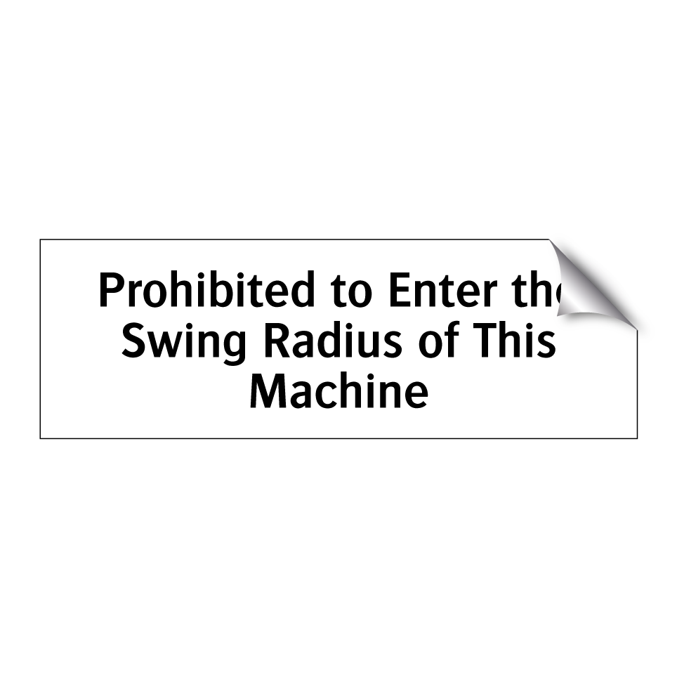 Prohibited to Enter the Swing Radius of This Machine