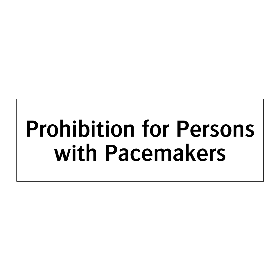 Prohibition for Persons with Pacemakers