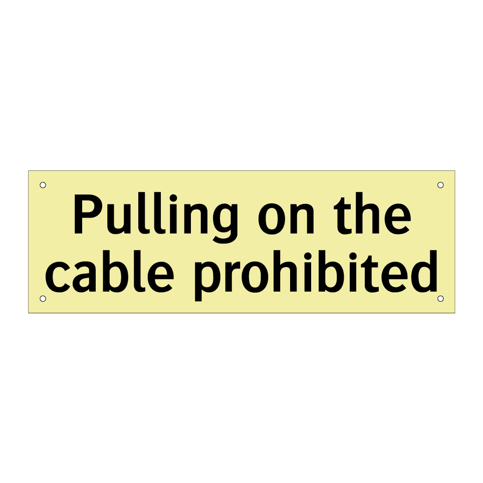 Pulling on the cable prohibited
