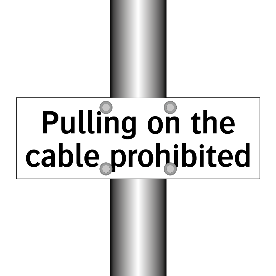 Pulling on the cable prohibited