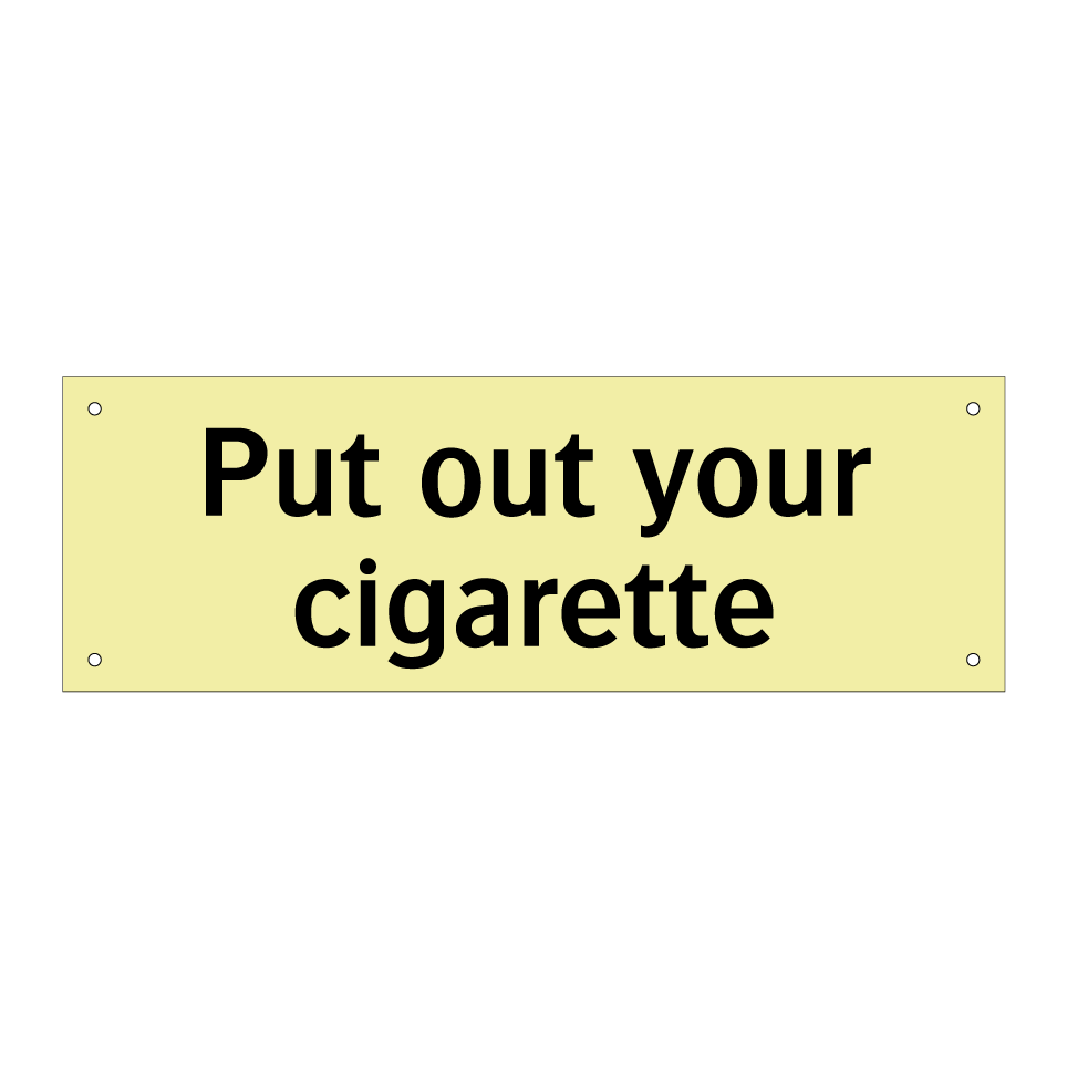 Put out your cigarette