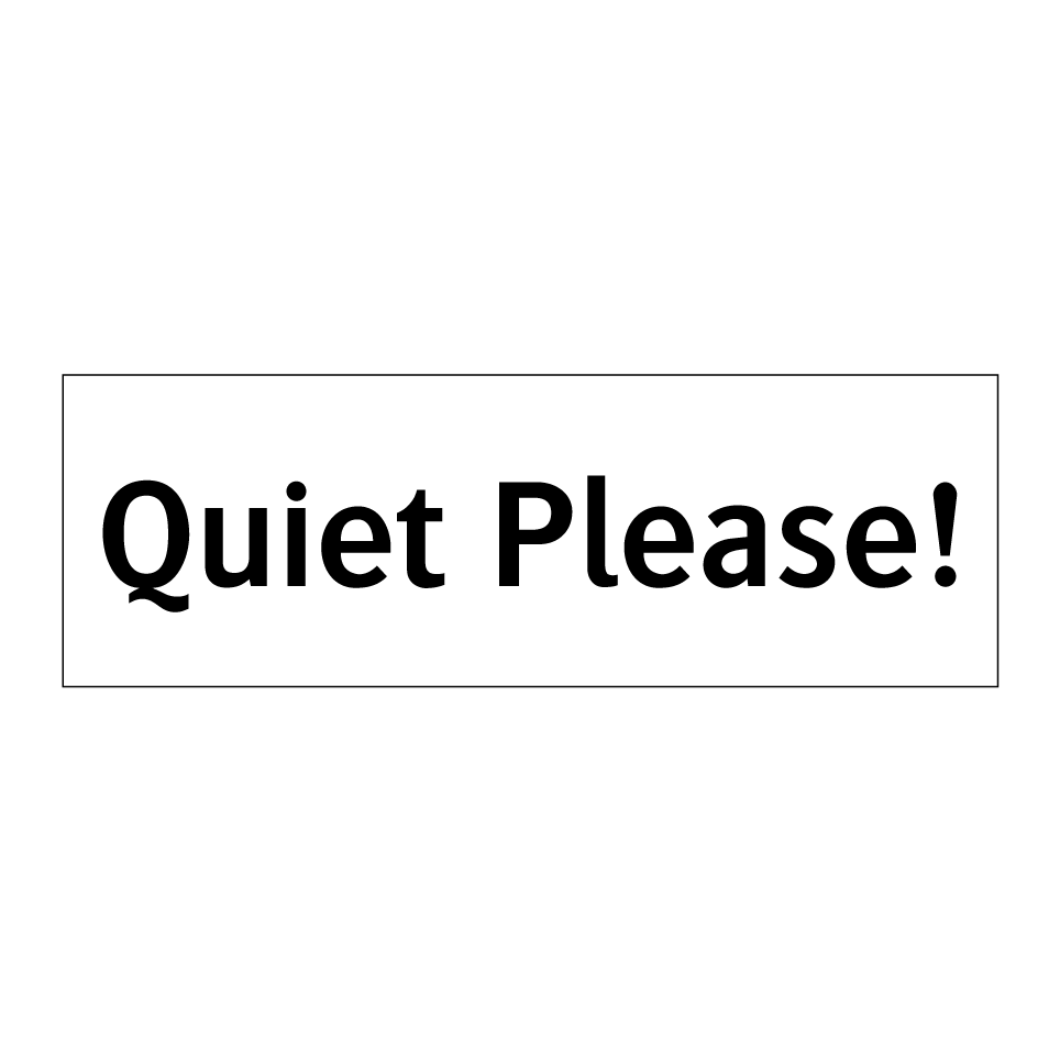 Quiet Please!