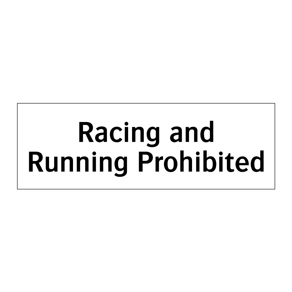 Racing and Running Prohibited
