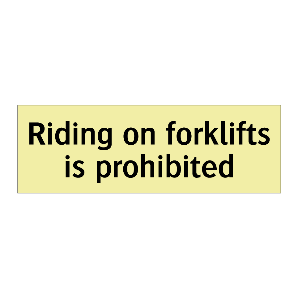 Riding on forklifts is prohibited