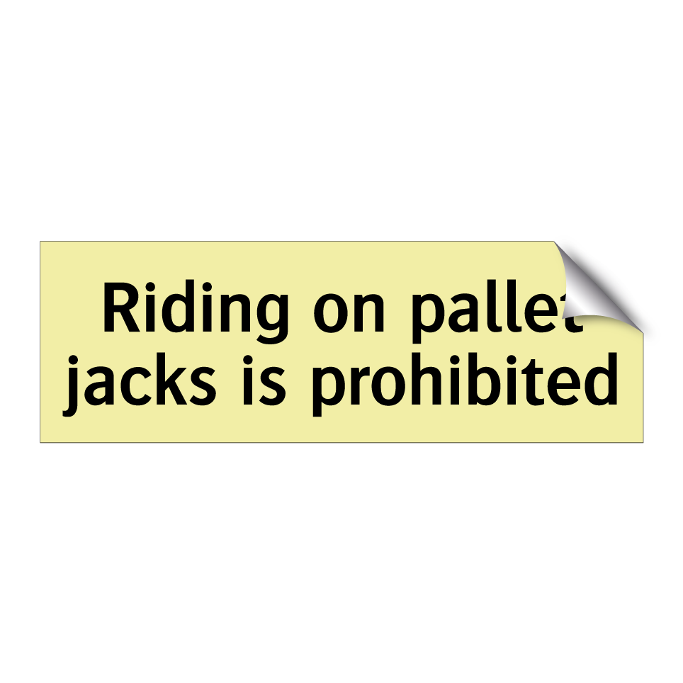 Riding on pallet jacks is prohibited