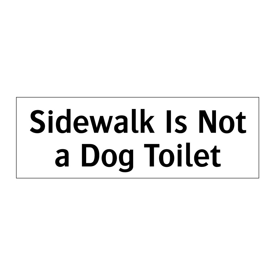 Sidewalk Is Not a Dog Toilet