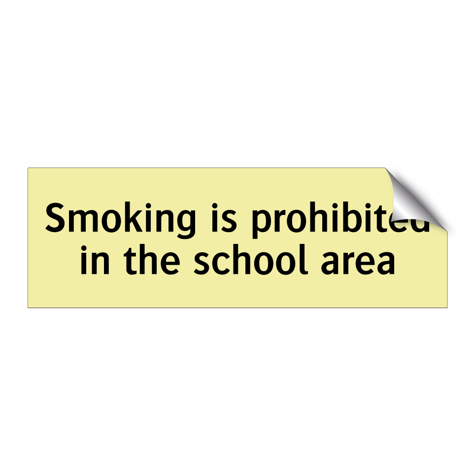 Smoking is prohibited in the school area