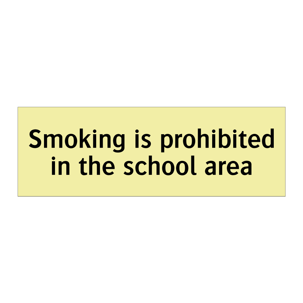 Smoking is prohibited in the school area