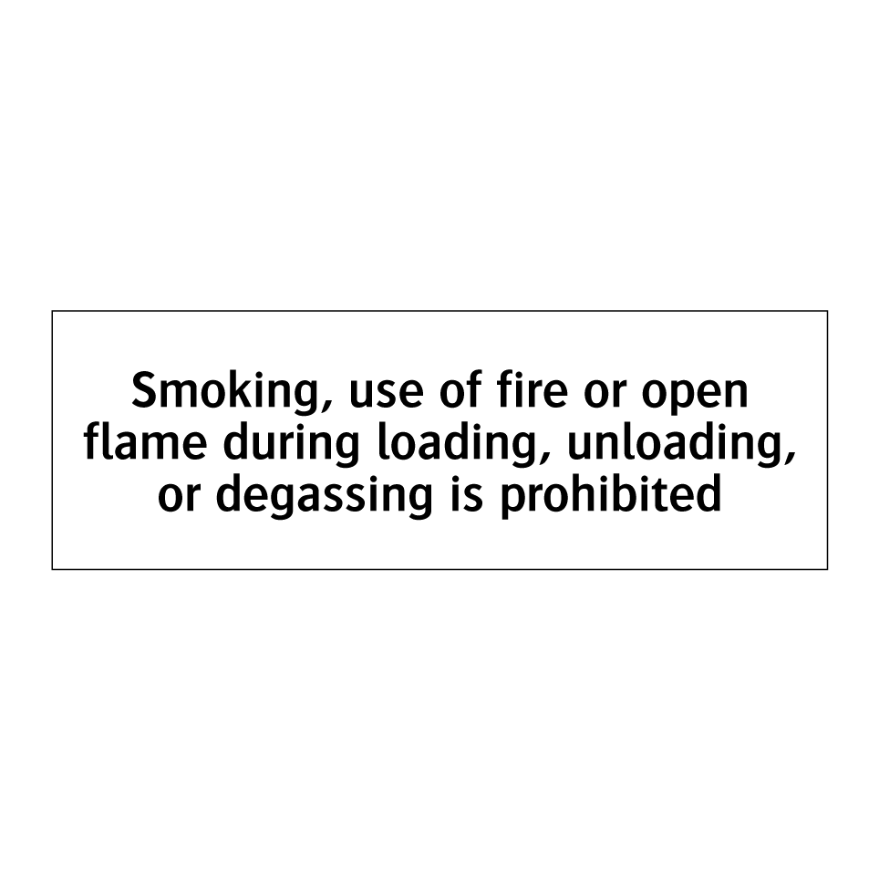 Smoking, use of fire or open flame during loading, unloading, or degassing is prohibited