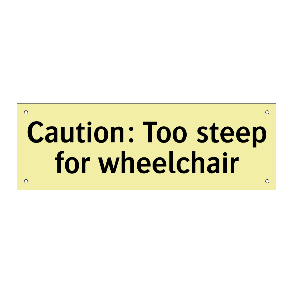 Caution: Too steep for wheelchair