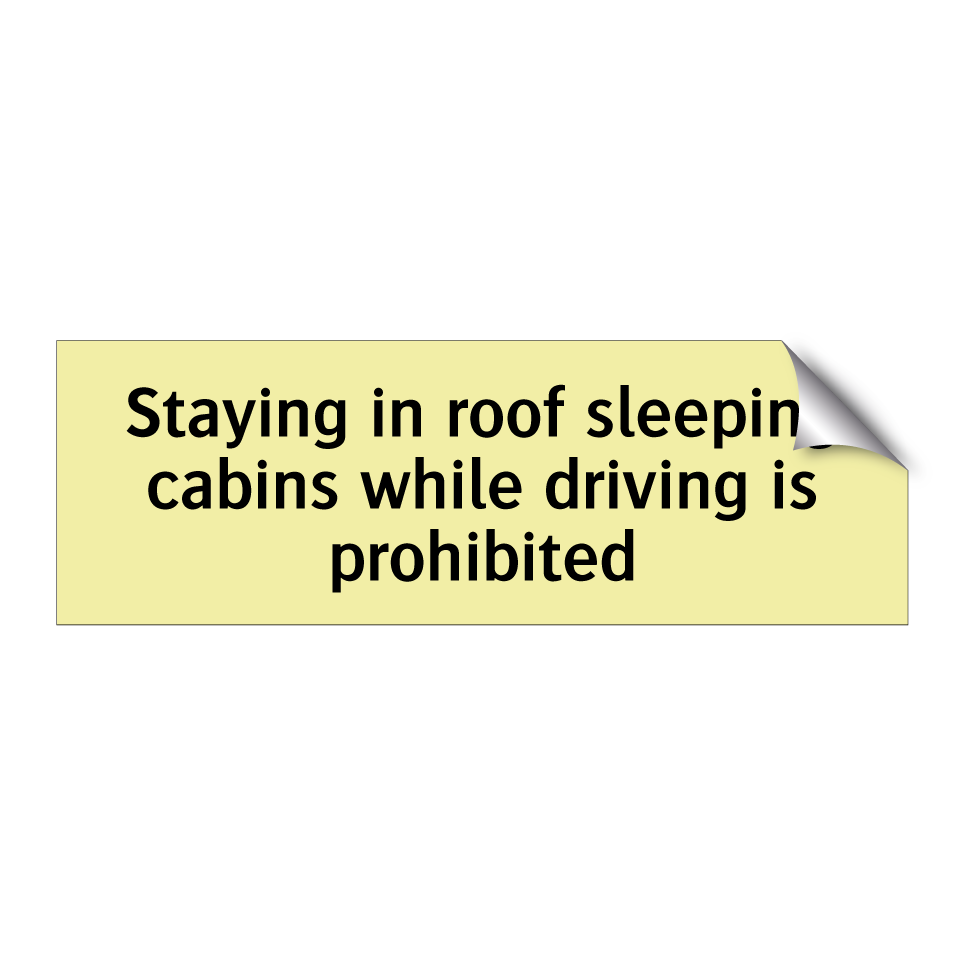 Staying in roof sleeping cabins while driving is prohibited