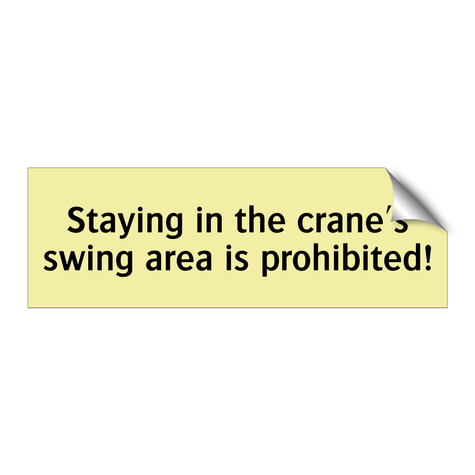Staying in the crane's swing area is prohibited!
