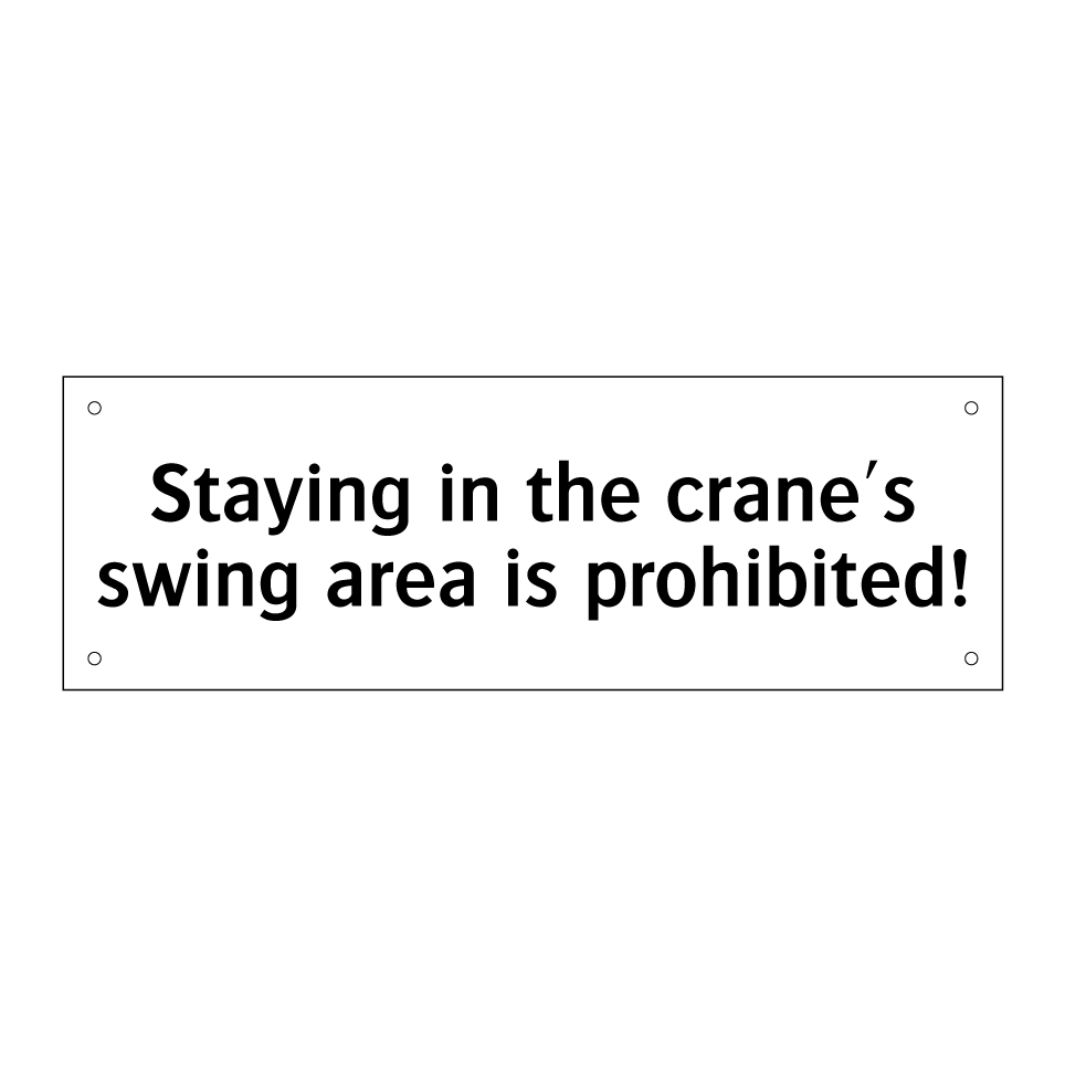Staying in the crane's swing area is prohibited!