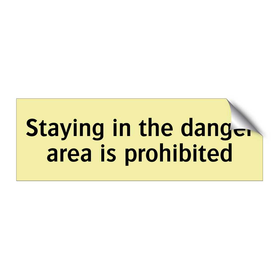 Staying in the danger area is prohibited