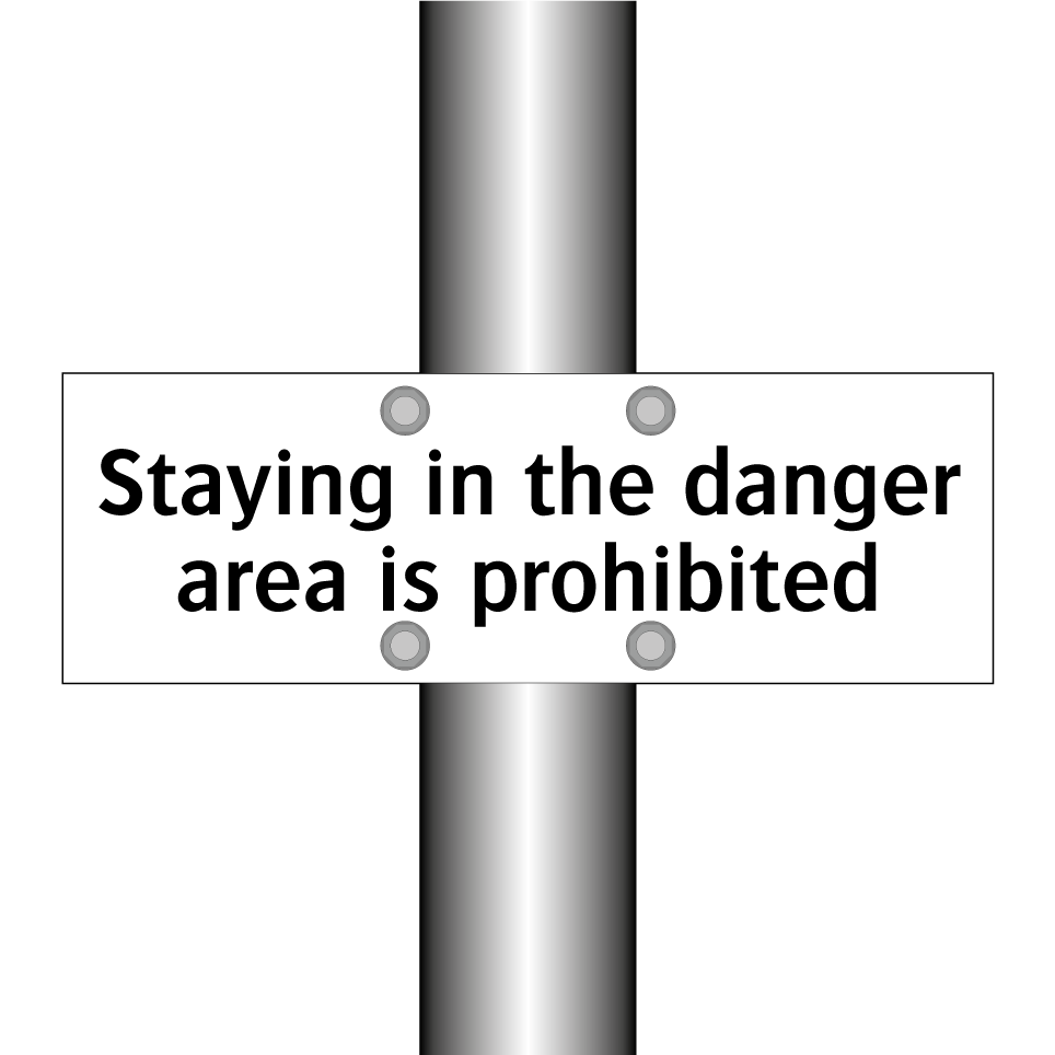 Staying in the danger area is prohibited