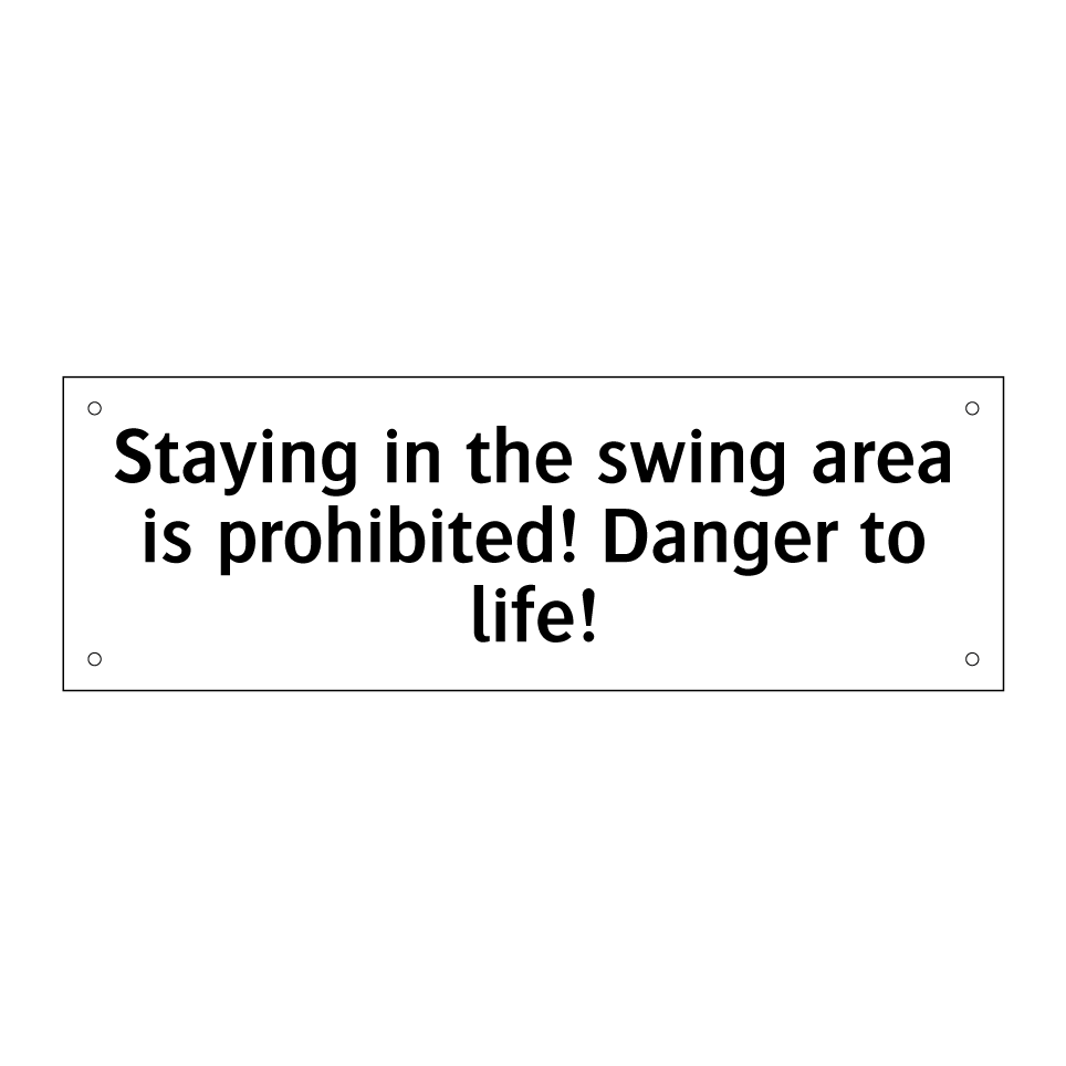 Staying in the swing area is prohibited! Danger to life!
