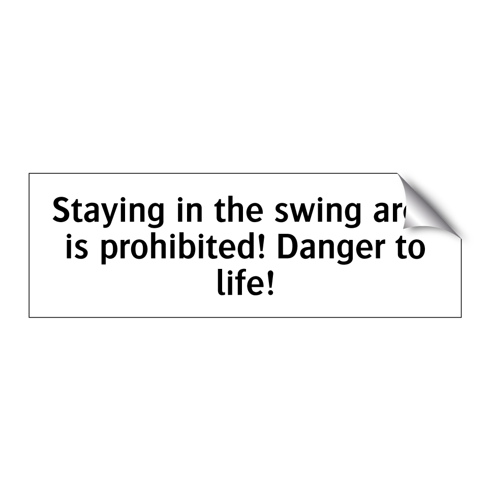 Staying in the swing area is prohibited! Danger to life!