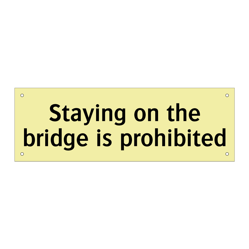 Staying on the bridge is prohibited